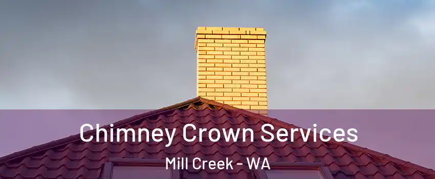  Chimney Crown Services Mill Creek - WA