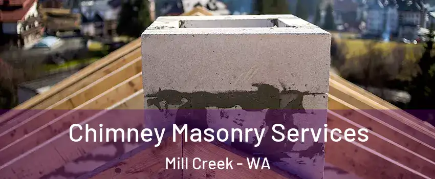  Chimney Masonry Services Mill Creek - WA
