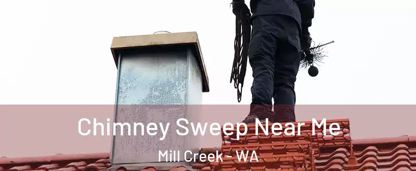  Chimney Sweep Near Me Mill Creek - WA