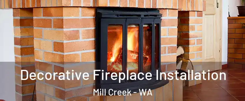  Decorative Fireplace Installation Mill Creek - WA