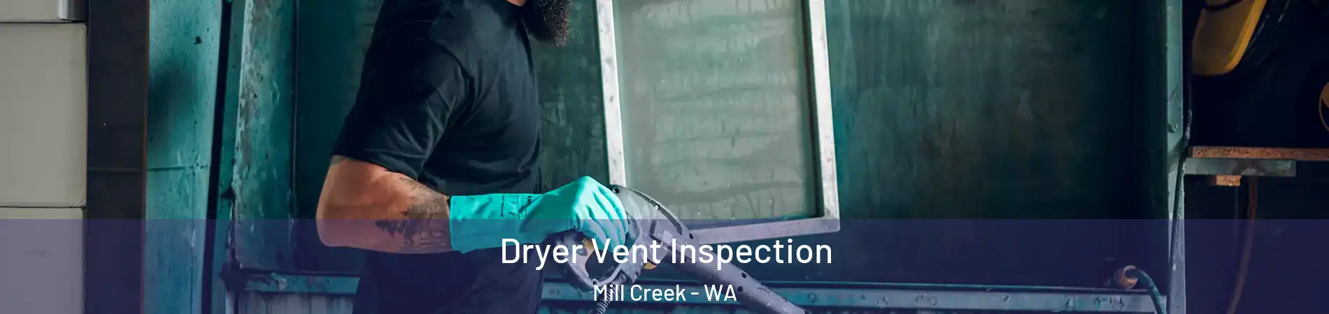  Dryer Vent Inspection Mill Creek - WA