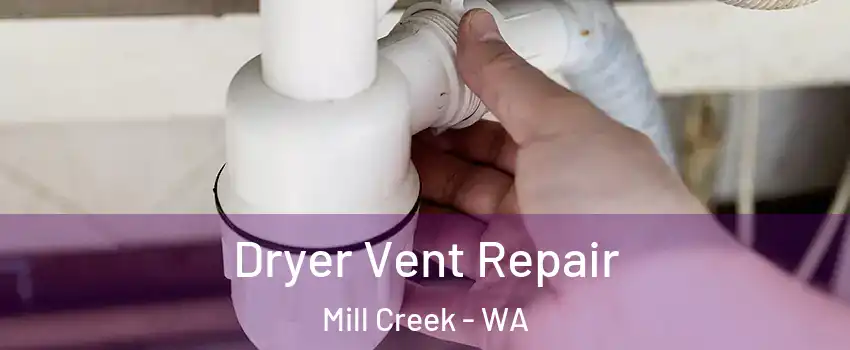  Dryer Vent Repair Mill Creek - WA