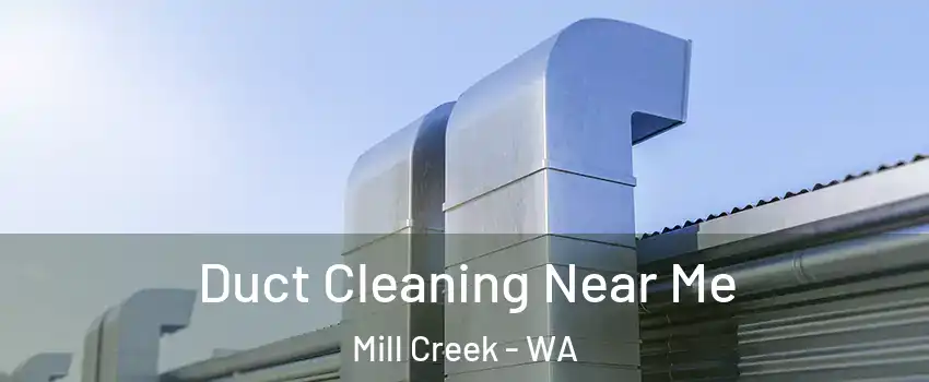  Duct Cleaning Near Me Mill Creek - WA