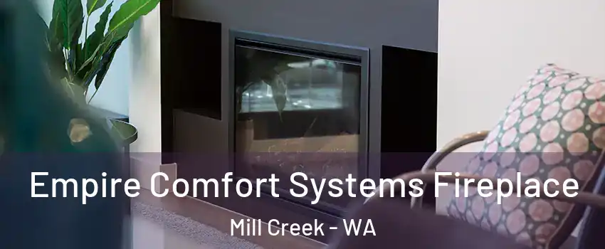  Empire Comfort Systems Fireplace Mill Creek - WA