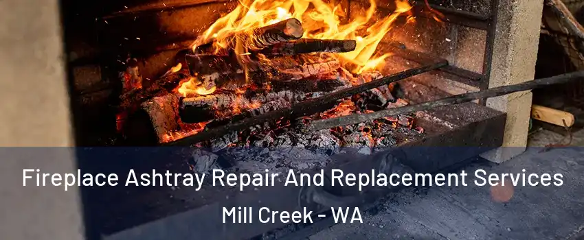  Fireplace Ashtray Repair And Replacement Services Mill Creek - WA
