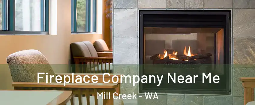  Fireplace Company Near Me Mill Creek - WA