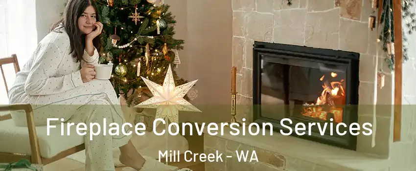  Fireplace Conversion Services Mill Creek - WA