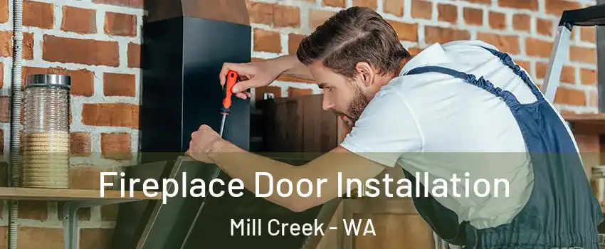  Fireplace Door Installation Mill Creek - WA