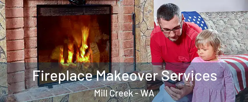  Fireplace Makeover Services Mill Creek - WA