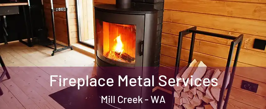  Fireplace Metal Services Mill Creek - WA