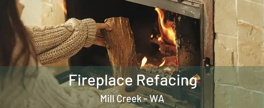  Fireplace Refacing Mill Creek - WA