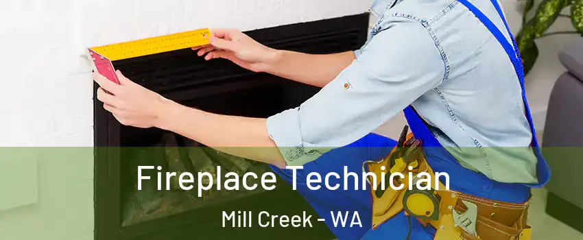  Fireplace Technician Mill Creek - WA