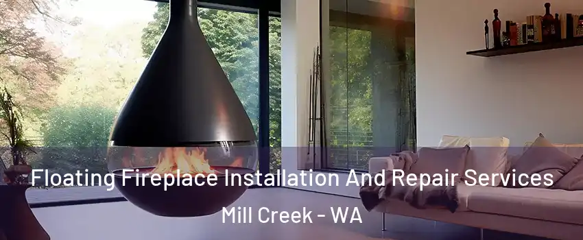  Floating Fireplace Installation And Repair Services Mill Creek - WA