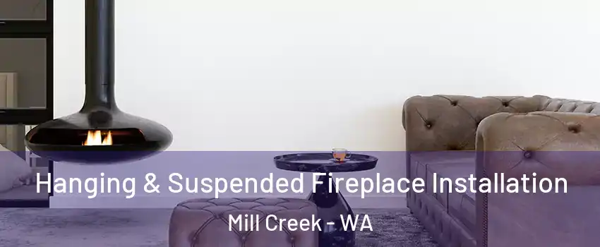  Hanging & Suspended Fireplace Installation Mill Creek - WA