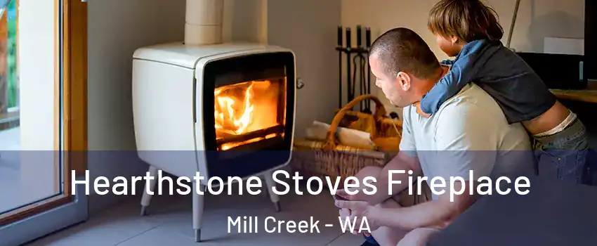  Hearthstone Stoves Fireplace Mill Creek - WA