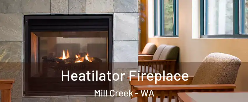  Heatilator Fireplace Mill Creek - WA