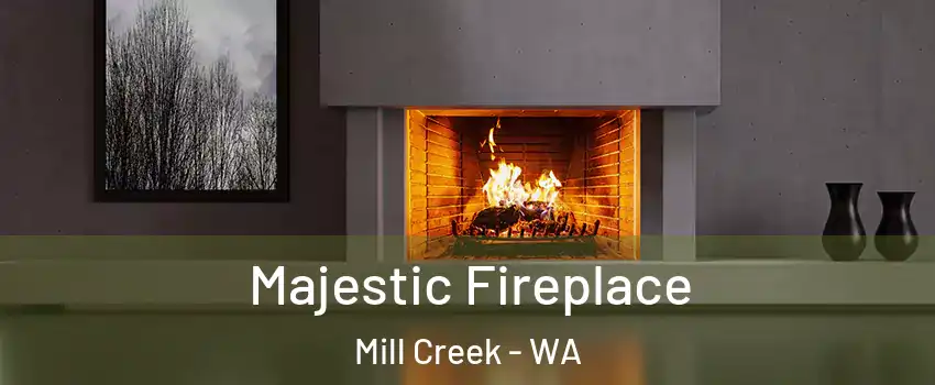  Majestic Fireplace Mill Creek - WA