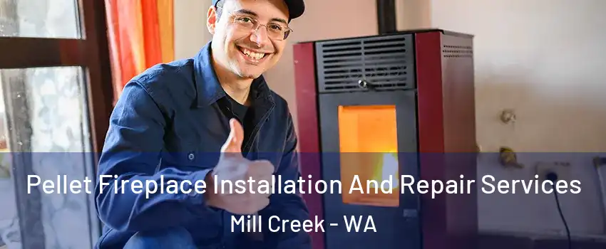  Pellet Fireplace Installation And Repair Services Mill Creek - WA