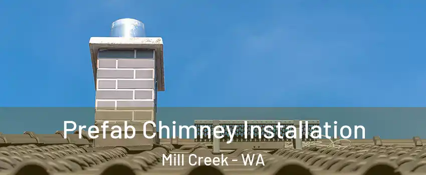  Prefab Chimney Installation Mill Creek - WA