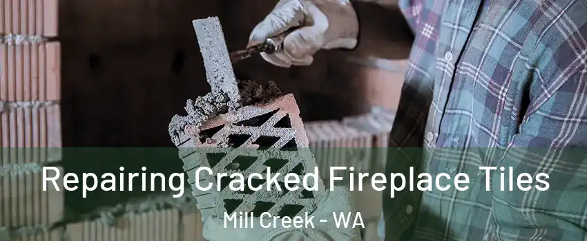  Repairing Cracked Fireplace Tiles Mill Creek - WA