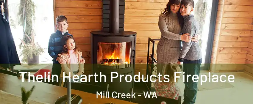  Thelin Hearth Products Fireplace Mill Creek - WA