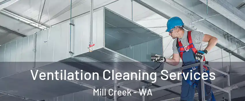  Ventilation Cleaning Services Mill Creek - WA