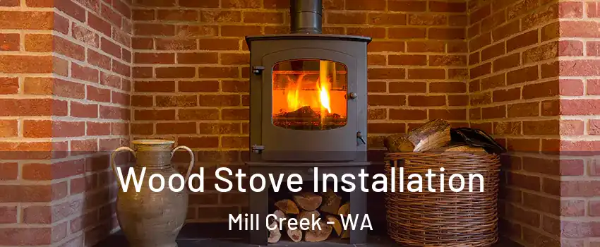  Wood Stove Installation Mill Creek - WA